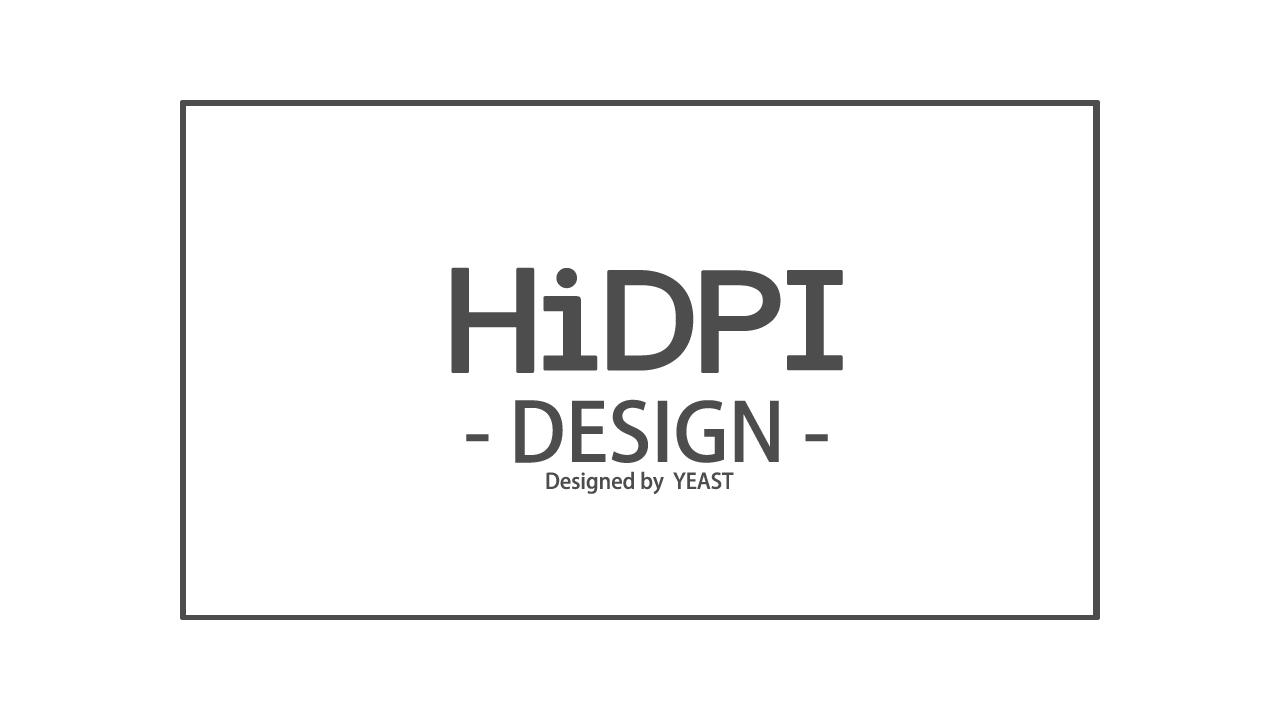 HiDPI -DESIGN- Designed by YEAST